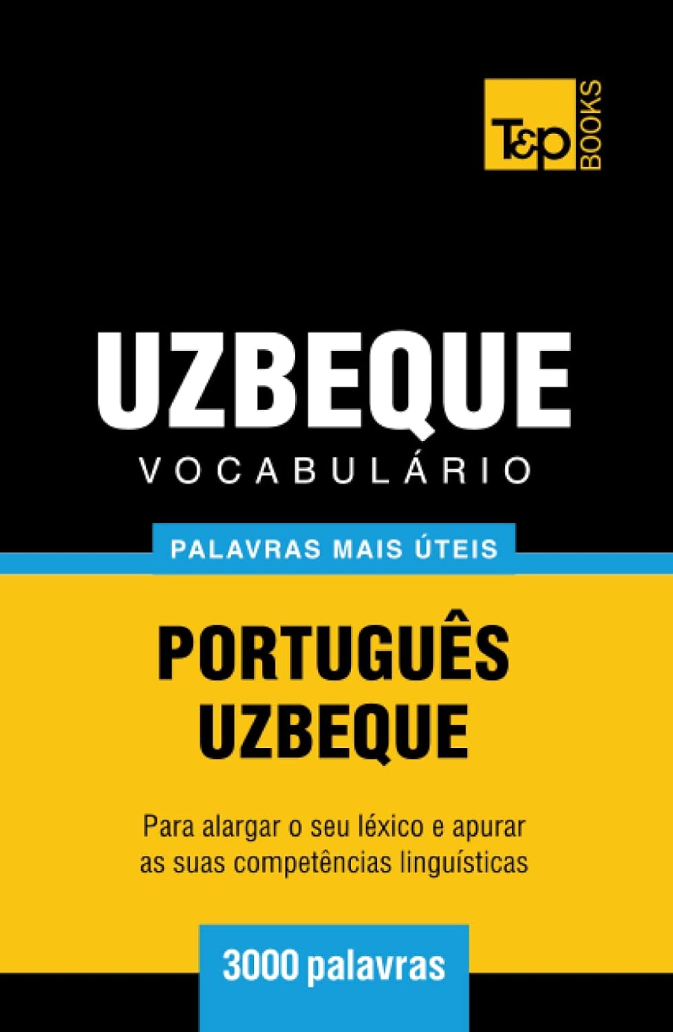 Vocabulário Português-Uzbeque - 3000 palavras mais úteis (European Portuguese Collection) (Portuguese Edition) baixar o livro de graça