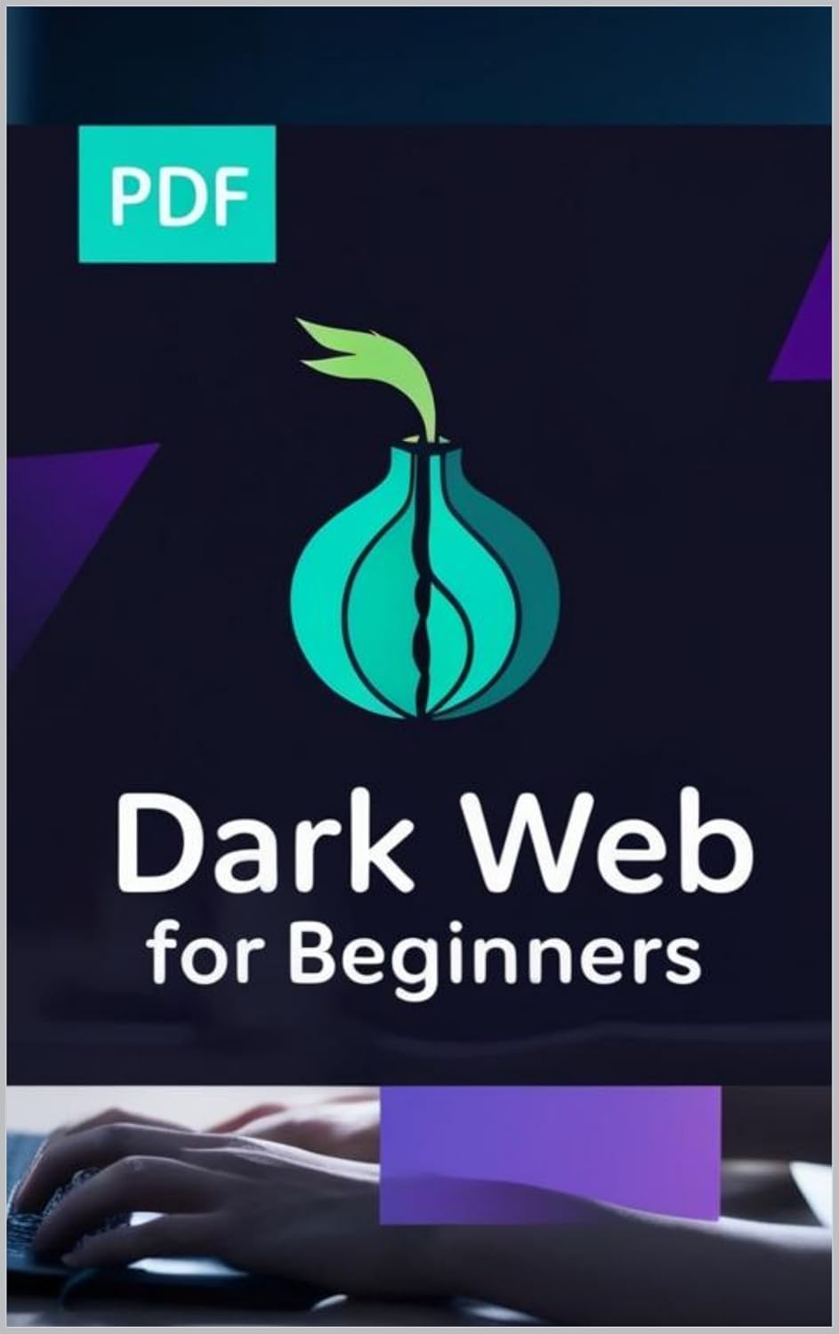 ler totalmente DARK WEB FOR BEGINNERS: Guia essencial oara explorar a DARK WEB com segurança