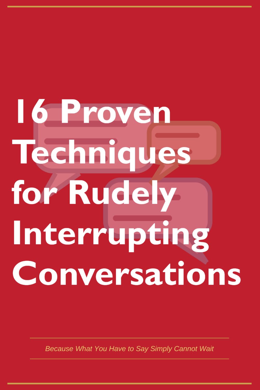 Funny Office Gift Journal - 16 Proven Techniques for Rudely Interrupting Conversations | Hilarious Gag Notebook for Coworkers, Work Friends | Lined Journal 130 Pages: Secret Santa, White Elephant baixar o livro de graça