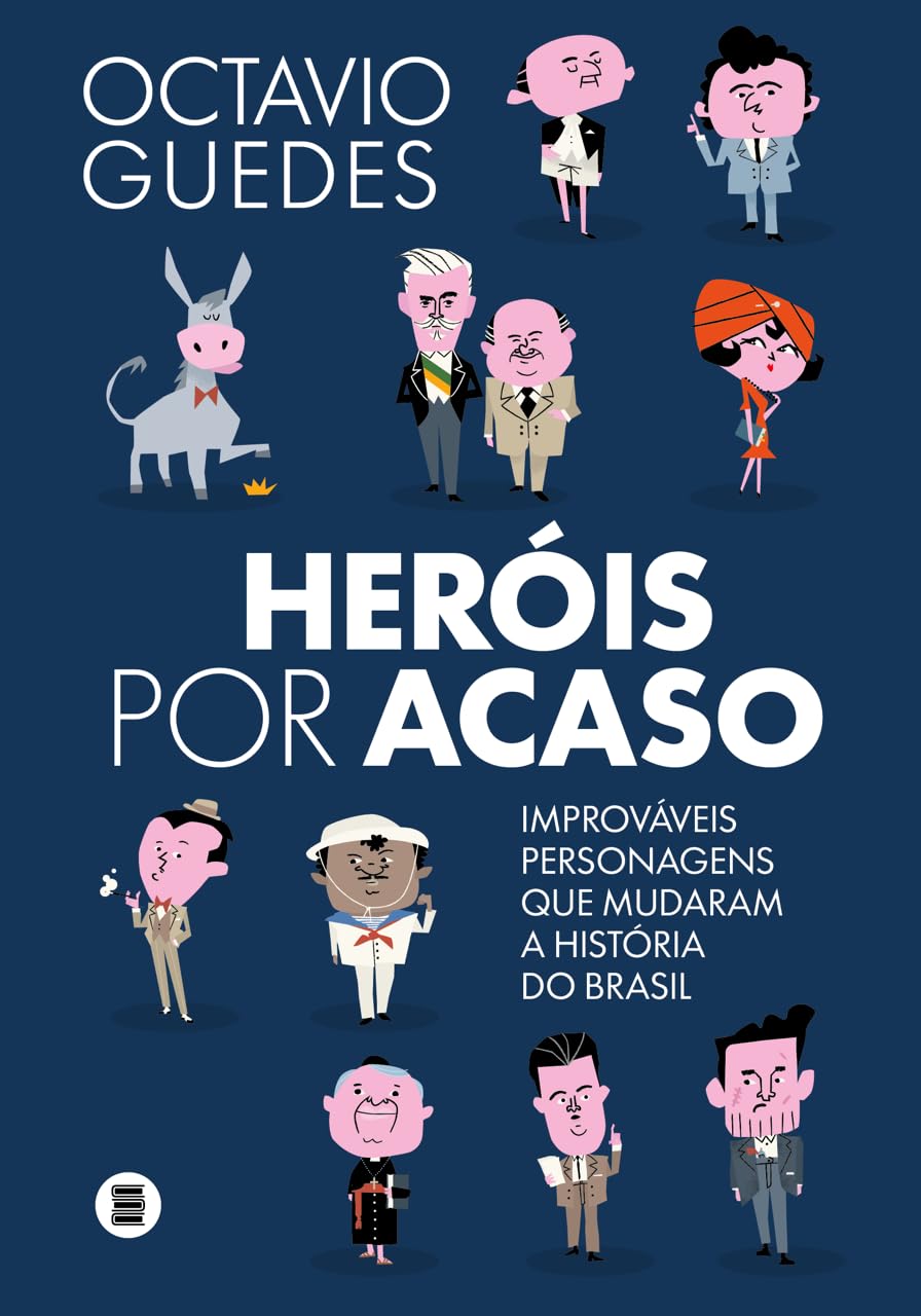 ler totalmente Heróis por acaso: Improváveis personagens que mudaram a História do Brasil