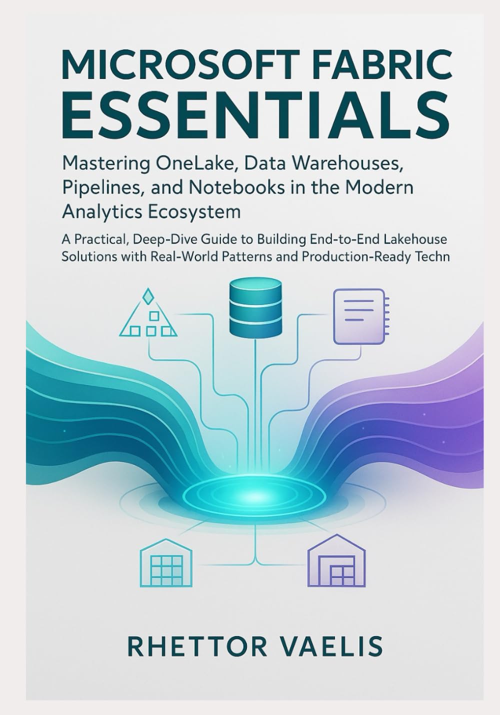 capítulo por capítulo baixar Microsoft Fabric Essentials: Mastering OneLake, Data Warehouses, Pipelines, and Notebooks in the Modern Analytics Ecosystem: A Practical, Deep-Dive Guide to Building End-to-End Lakehouse Solutions