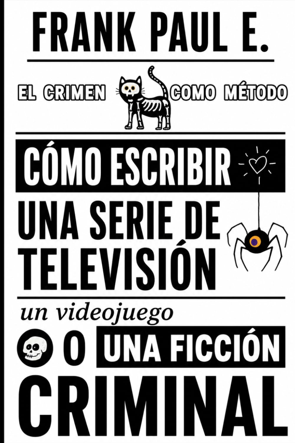 capítulo por capítulo baixar Cómo escribir una serie de TV, un videojuego o una novela TRUE CRIME: Storytelling, estructura narrativa, Viaje del Héroe y técnicas del crimen para crear historias inolvidables