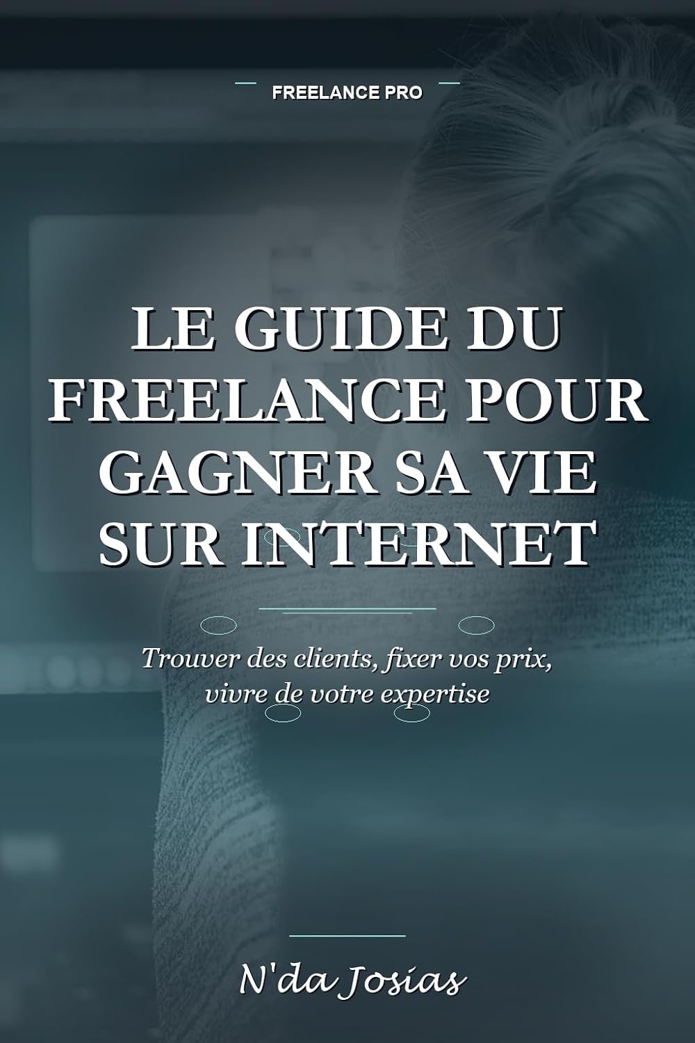 capítulo por capítulo baixar Le Guide du Freelance pour Gagner sa Vie sur Internet: Comment Trouver des Clients, Vendre ses Services en Ligne et Construire une Activité Rentable (French Edition)