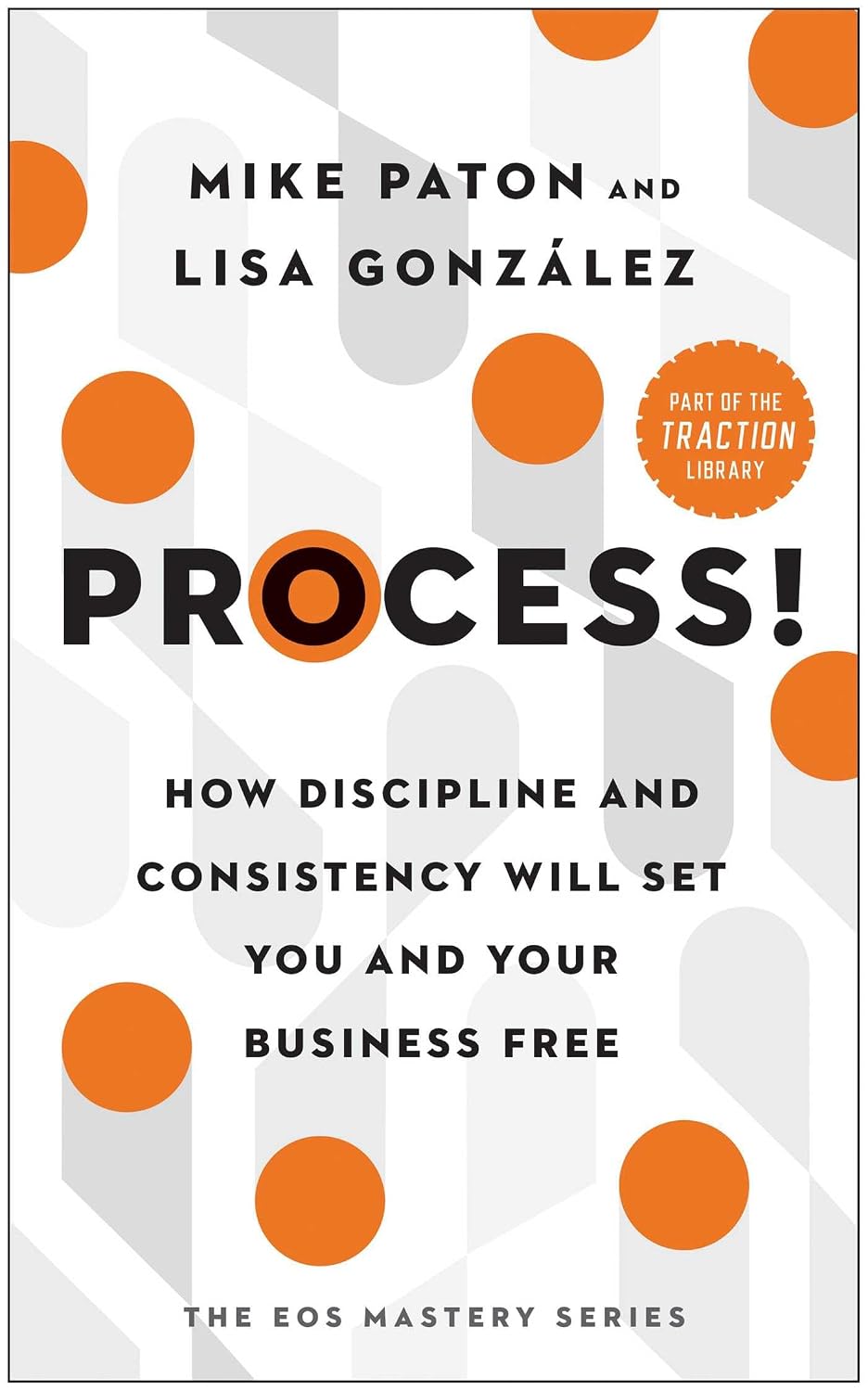 Process!: How Discipline and Consistency Will Set You and Your Business Free (The EOS Mastery Series) (English Edition) baixar livro de graça