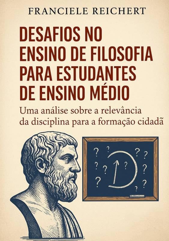 ler totalmente DESAFIOS NO ENSINO DE FILOSOFIA PARA ESTUDANTES DE ENSINO MÉDIO