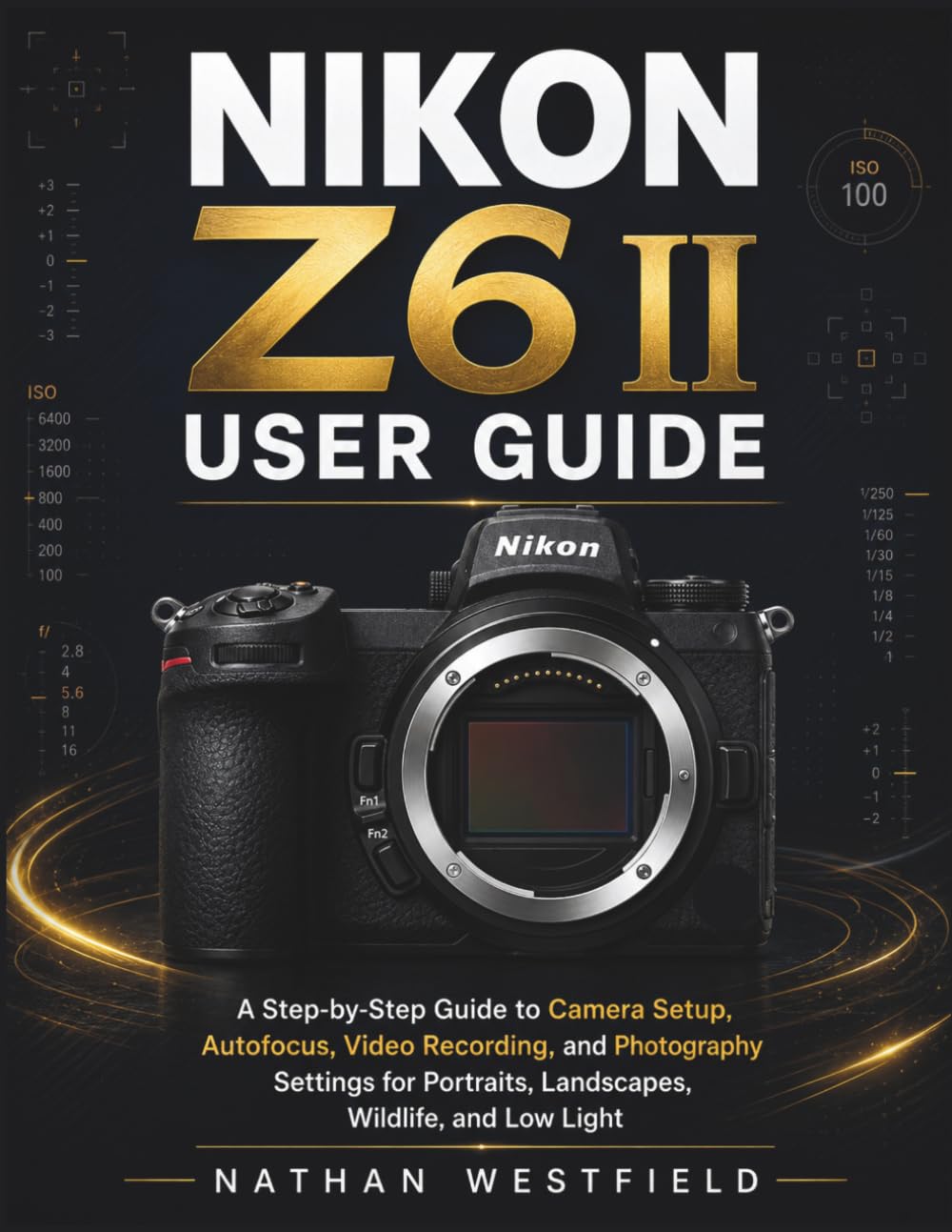 NIKON Z6 II USER GUIDE: A Step-by-Step Guide to Camera Setup, Autofocus, Video Recording, and Photography Settings for Portraits, Landscapes, Wildlife, and Low Light baixar o livro de graça