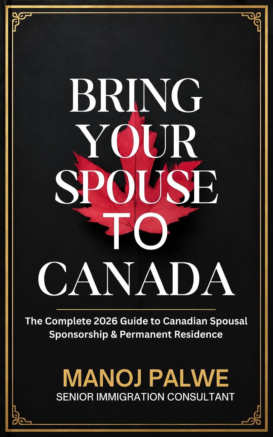 Bring Your Spouse to Canada. The Complete 2026 Guide to Canadian Spousal Sponsorship & Permanent Residence: • Eligibility Criteria • Stage-by-Stage Action... The Second Chance Series) (English Edition) baixar livro de graça