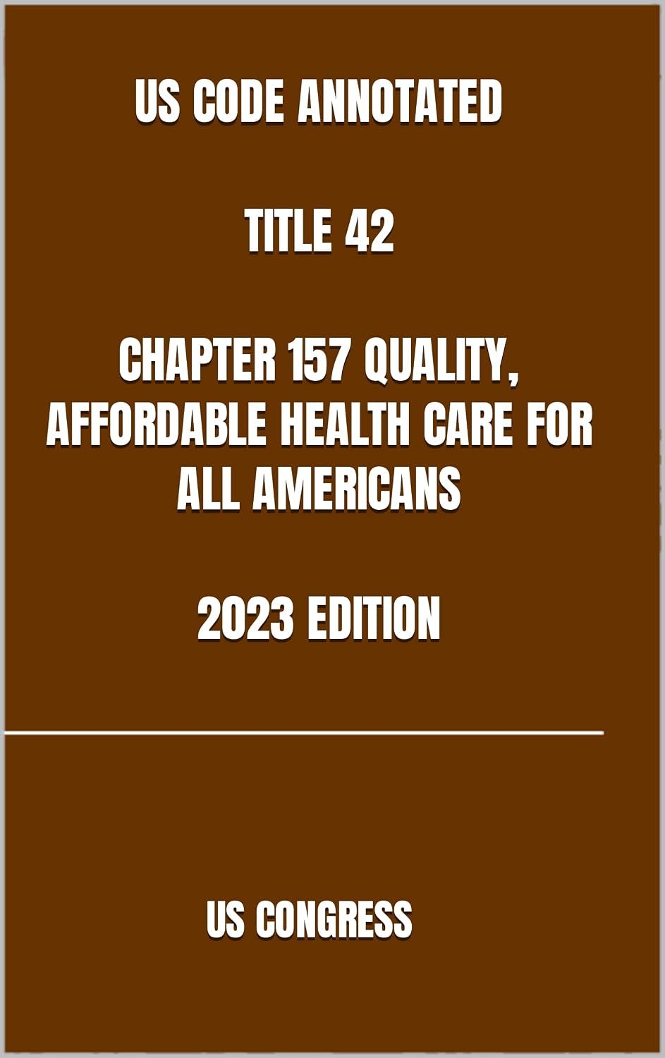 US CODE ANNOTATED TITLE 42 CHAPTER 157 QUALITY, AFFORDABLE HEALTH CARE FOR ALL AMERICANS 2023 EDITION (English Edition) baixar o livro de graça