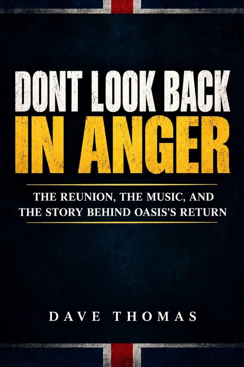 Don't Look Back in anger movie review 2026: THE REUNION, THE MUSIC, AND THE STORY BEHIND OASIS’S RETURN (English Edition) baixar livro de graça