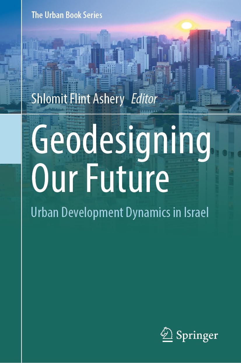 capítulo por capítulo baixar Geodesigning Our Future: Urban Development Dynamics in Israel (The Urban Book Series) (English Edition)