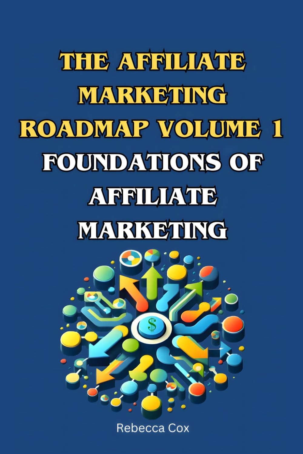 The Affiliate Marketing Roadmap Volume 1: Foundations of Affiliate Marketing (The Affiliate Marketing Roadmap Series) baixar o livro de graça