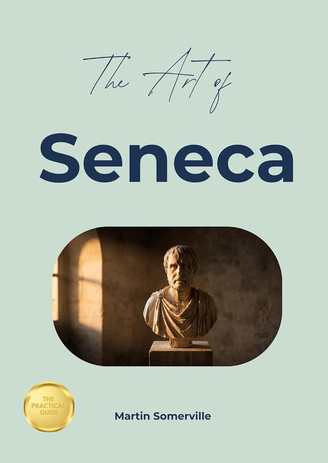 The Art of Seneca: The Beautiful Wisdom of the Practical Stoic. (Books on Beautiful Ideas) (English Edition) baixar o livro de graça