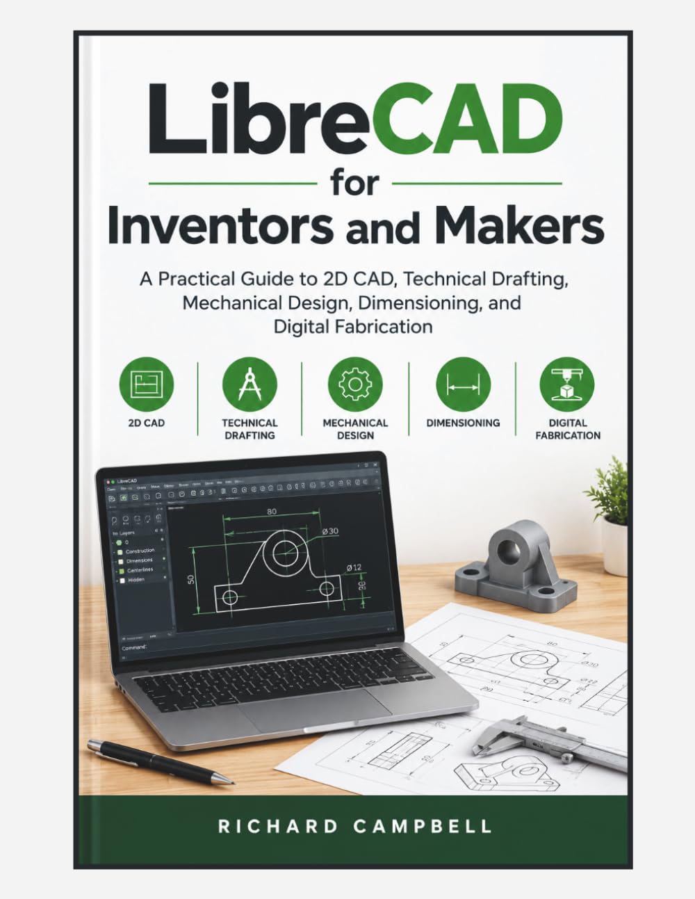 LibreCAD for Inventors and Makers: A Practical Guide to 2D CAD, Technical Drafting, Mechanical Design, Dimensioning, and Digital Fabrication baixar livro de graça