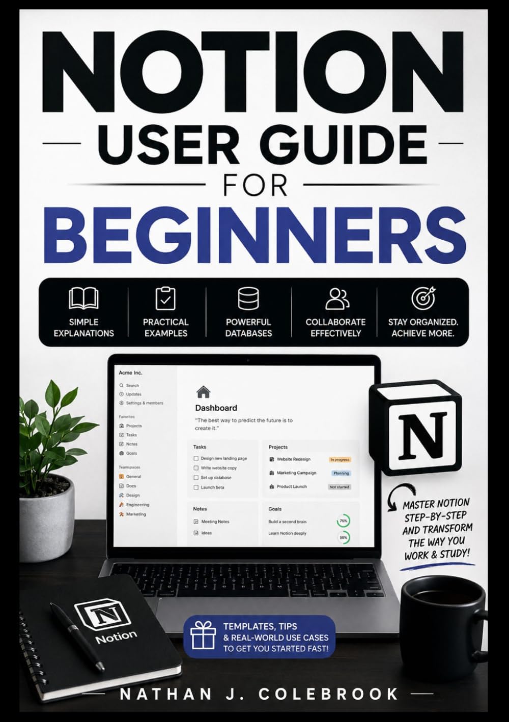 capítulo por capítulo baixar NOTION USER GUIDE FOR BEGINNERS: Master Note Taking, Task Management, Databases, AI Tools, and Productivity Workflows Step by Step (Nathan J. Colebrook’s Smart Product Guide Series)
