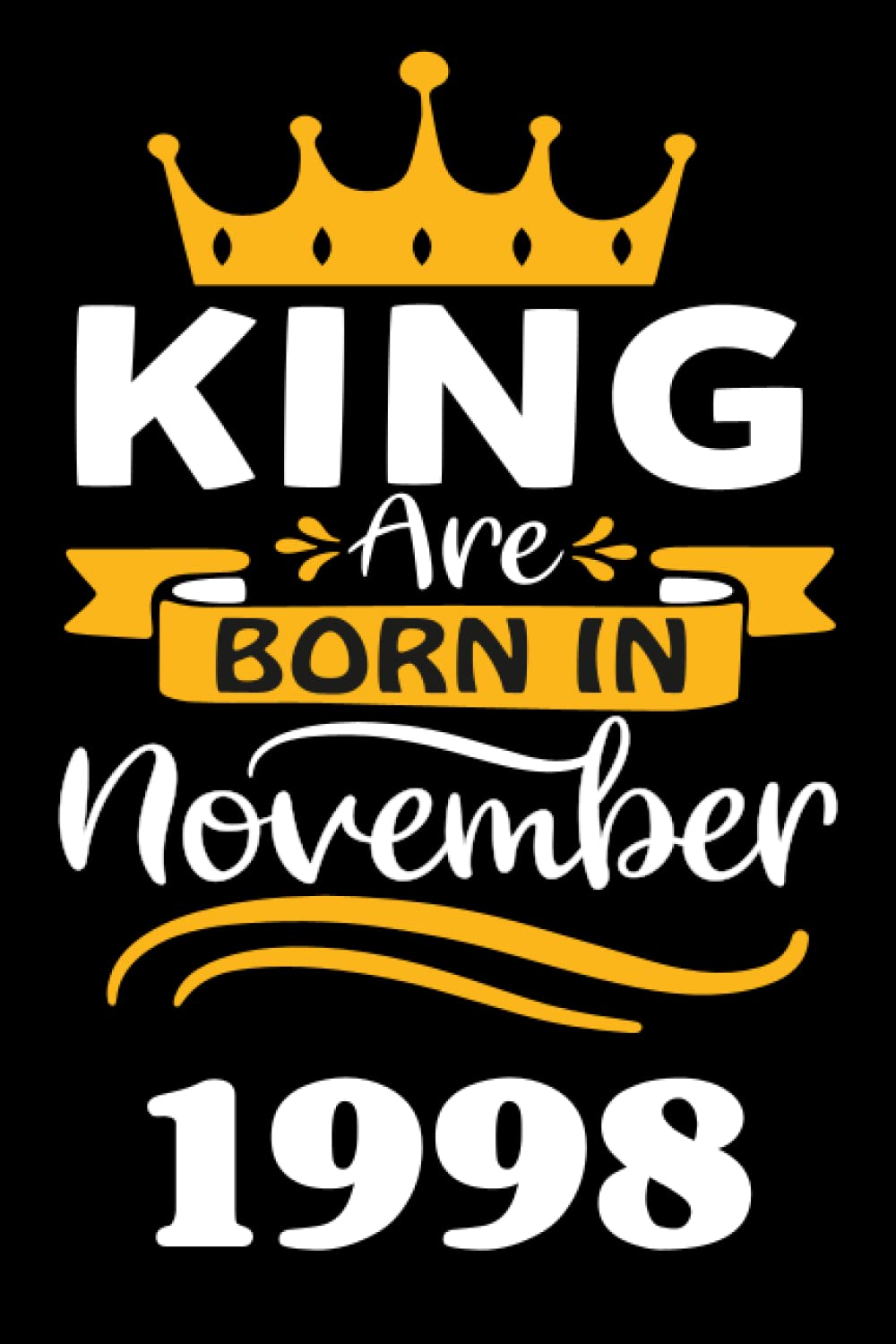ler totalmente 23rd Birthday Gifts for Men: King Are Born in November 1998: Funny Personalised Journal Notebook for Men's,Ideal Anniversary Gifts Dad, 23rd Gag Gifts For Parents grandparents