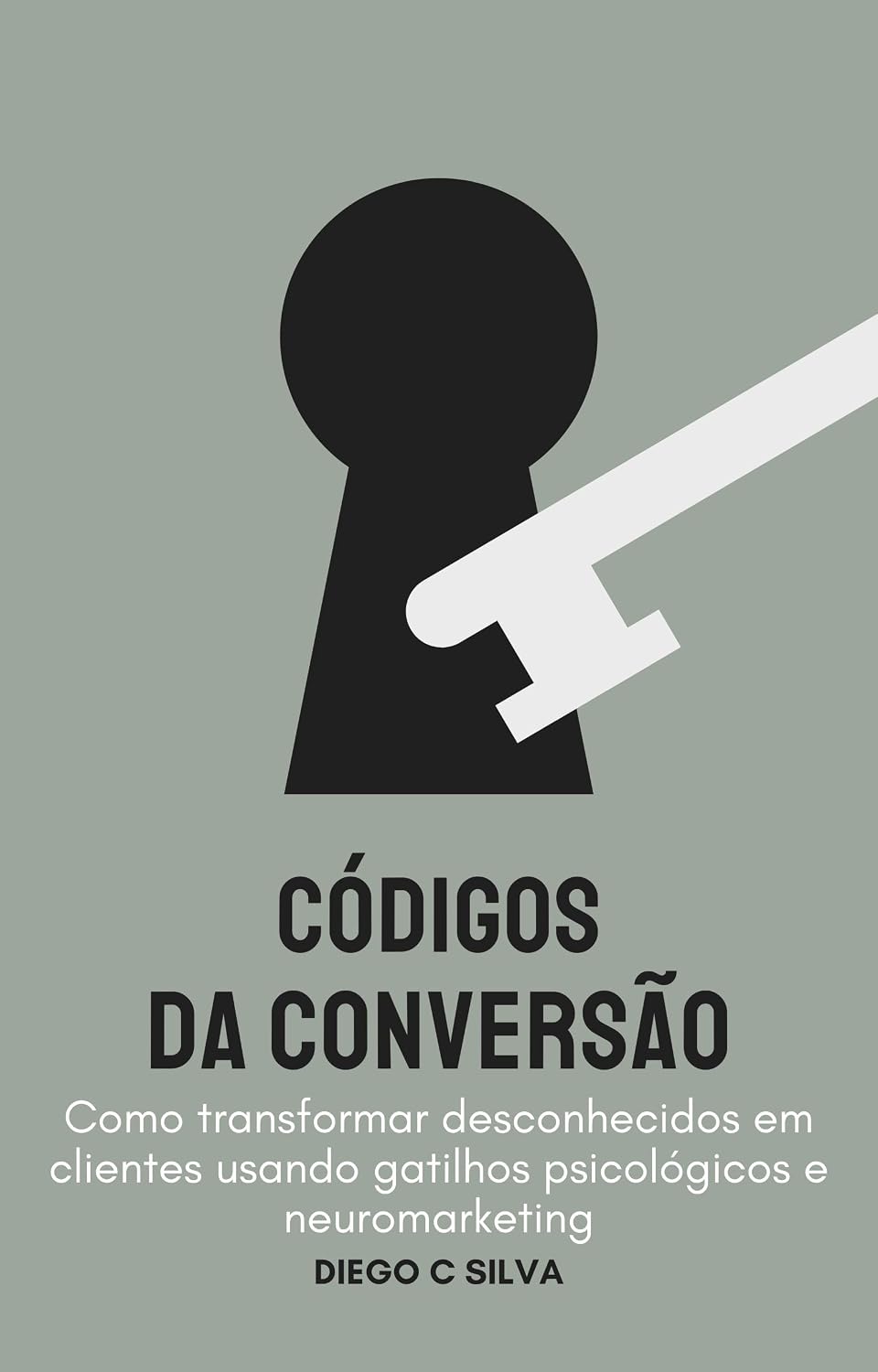 O CÓDIGO DA CONVERSÃO: Como transformar desconhecidos em clientes usando gatilhos psicológicos e neuromarketing (O ARSENAL DO MARKETING MODERNO Livro 2) baixar o livro de graça