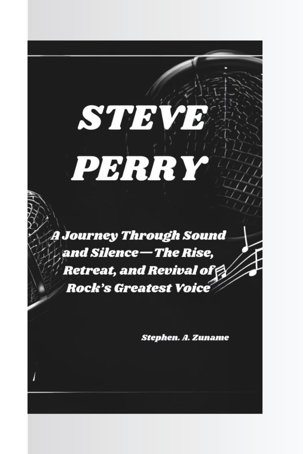 STEVE PERRY: A Journey Through Sound and Silence—The Rise, Retreat, and Revival of Rock’s Greatest Voice baixar livro de graça