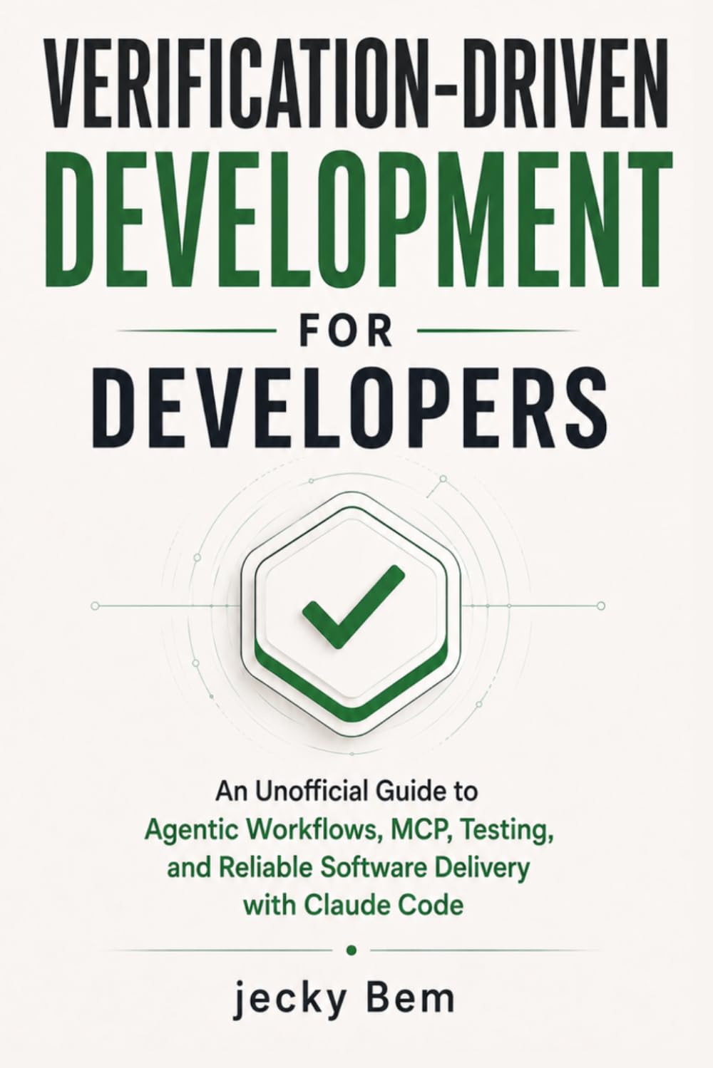 Verification-Driven Development for Developers: An Unofficial Guide to Agentic Workflows, MCP, Testing, and Reliable Software Delivery with Claude Code baixar o livro de graça