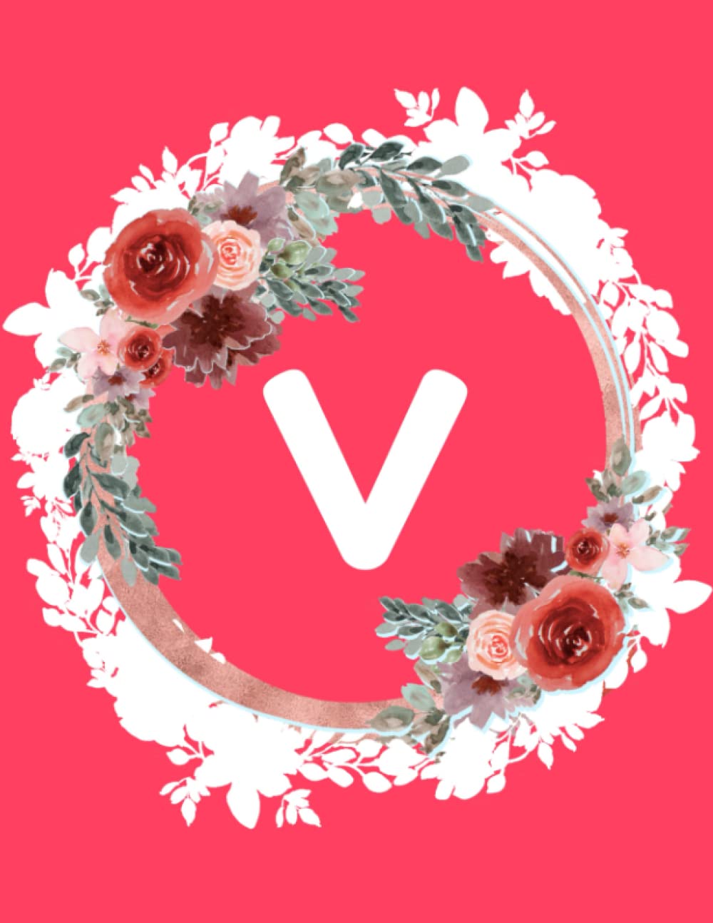 V: Monogram V Notebook 110 Pages 8.5 x11. Letter V Initial Journal for Girls, Gift for Mother and Sister. Beautiful Pink Floral Monogrammed Journals for Women.