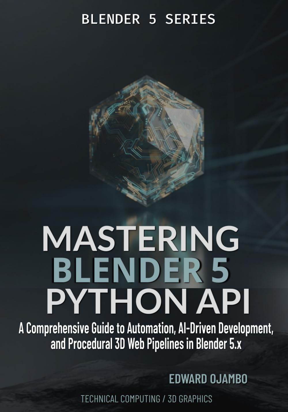 Mastering Blender 5 Python API: A Comprehensive Guide to Automation, AI-Driven Development, and Procedural 3D Web Pipelines in Blender 5.x baixar o livro de graça