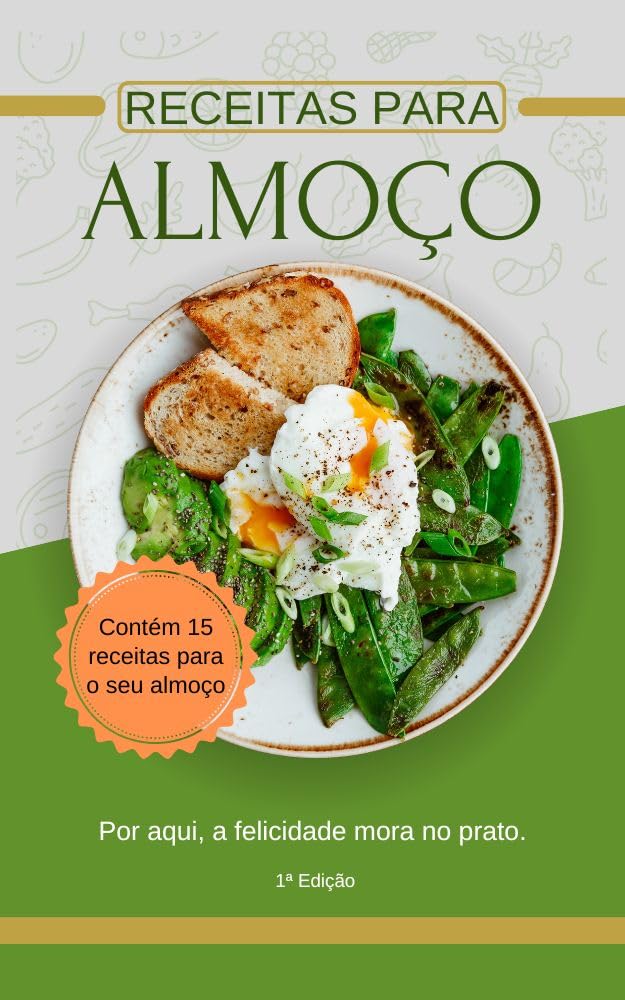ler totalmente E-book Receitas para Almoço (Livro de Receitas - Sem culpa, sem dieta e sem restrição)