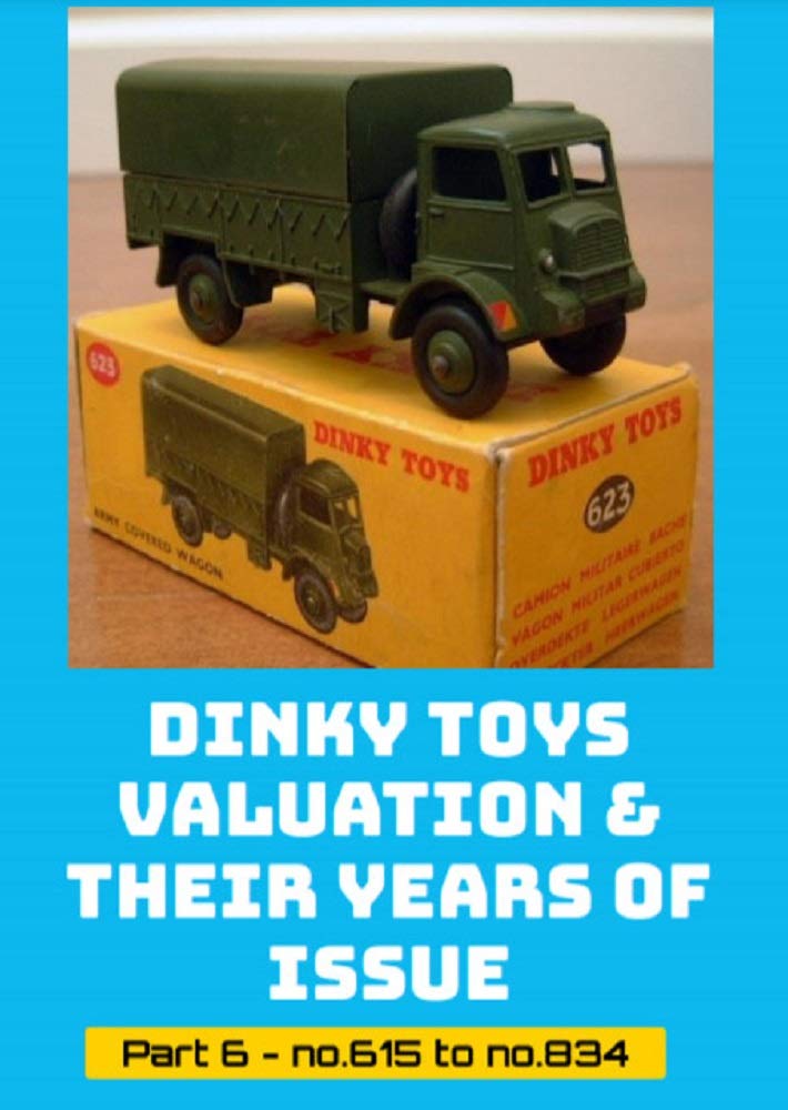 Dinky Toys Valuation & Their Years Of Issue Part 6 - no.615 to no.834: See for the other numbers the other parts of this series. (English Edition) baixar livro de graça