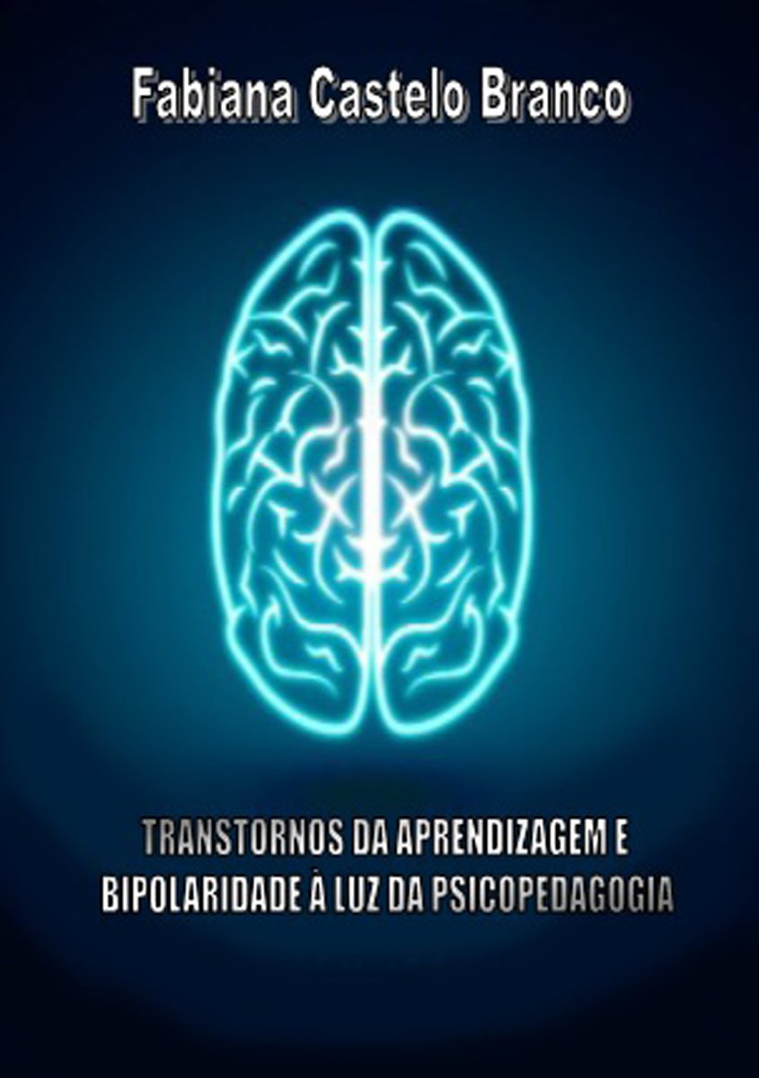 TRANSTORNOS DA APRENDIZAGEM E BIPOLARIDADE À LUZ DA PSICOPEDAGOGIA baixar o livro de graça