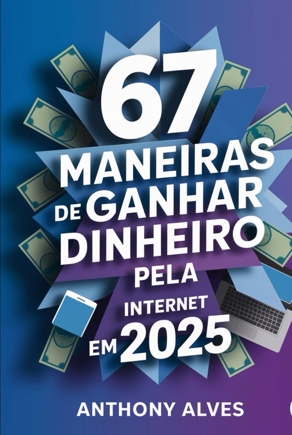 67 Maneiras de Ganhar Dinheiro Pela Internet em 2025: O guia prático e direto ao ponto para criar renda online todos os dias, mesmo começando do zero (Portuguese Edition) baixar livro de graça
