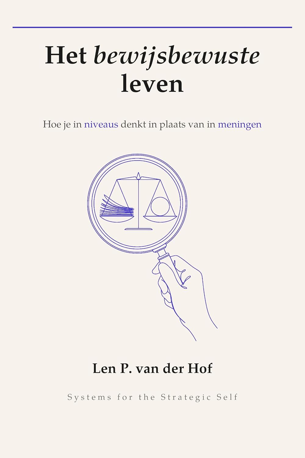 capítulo por capítulo baixar Het bewijsbewuste leven: Hoe je in niveaus denkt in plaats van in meningen (Systems for the Strategic Self) (Dutch Edition)