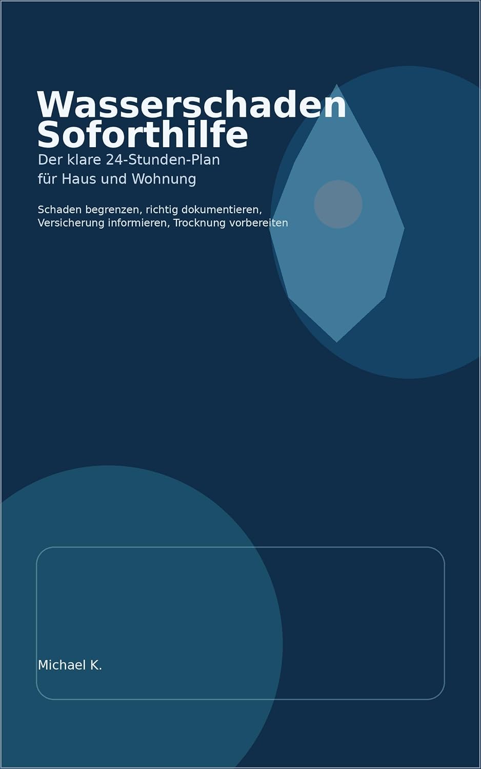 capítulo por capítulo baixar Wasserschaden Soforthilfe: Der klare 24-Stunden-Plan für Haus und Wohnung: Schaden begrenzen, richtig dokumentieren, Versicherung informieren, Trocknung vorbereiten (German Edition)