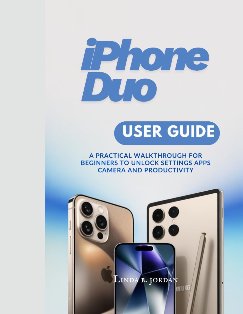 ler totalmente iPhone Duo User Guide: A Practical Walkthrough for Beginners to Unlock Settings Apps Camera and Productivity