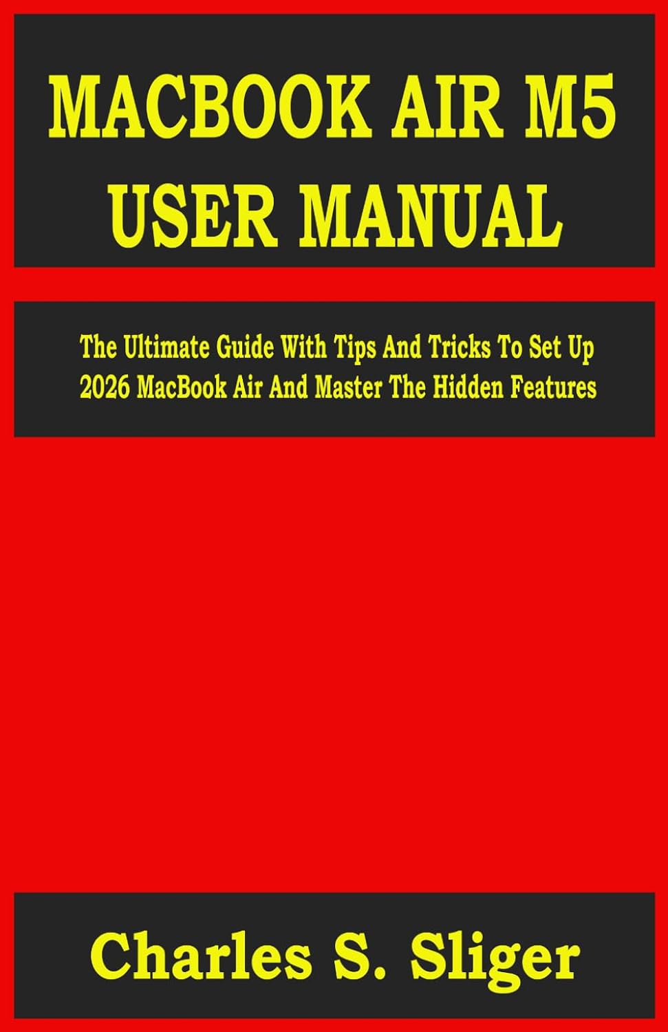 ler totalmente MACBOOK AIR M5 USER MANUAL: The Ultimate Guide With Tips And Tricks To Set Up 2026 MacBook Air And Master The Hidden Features