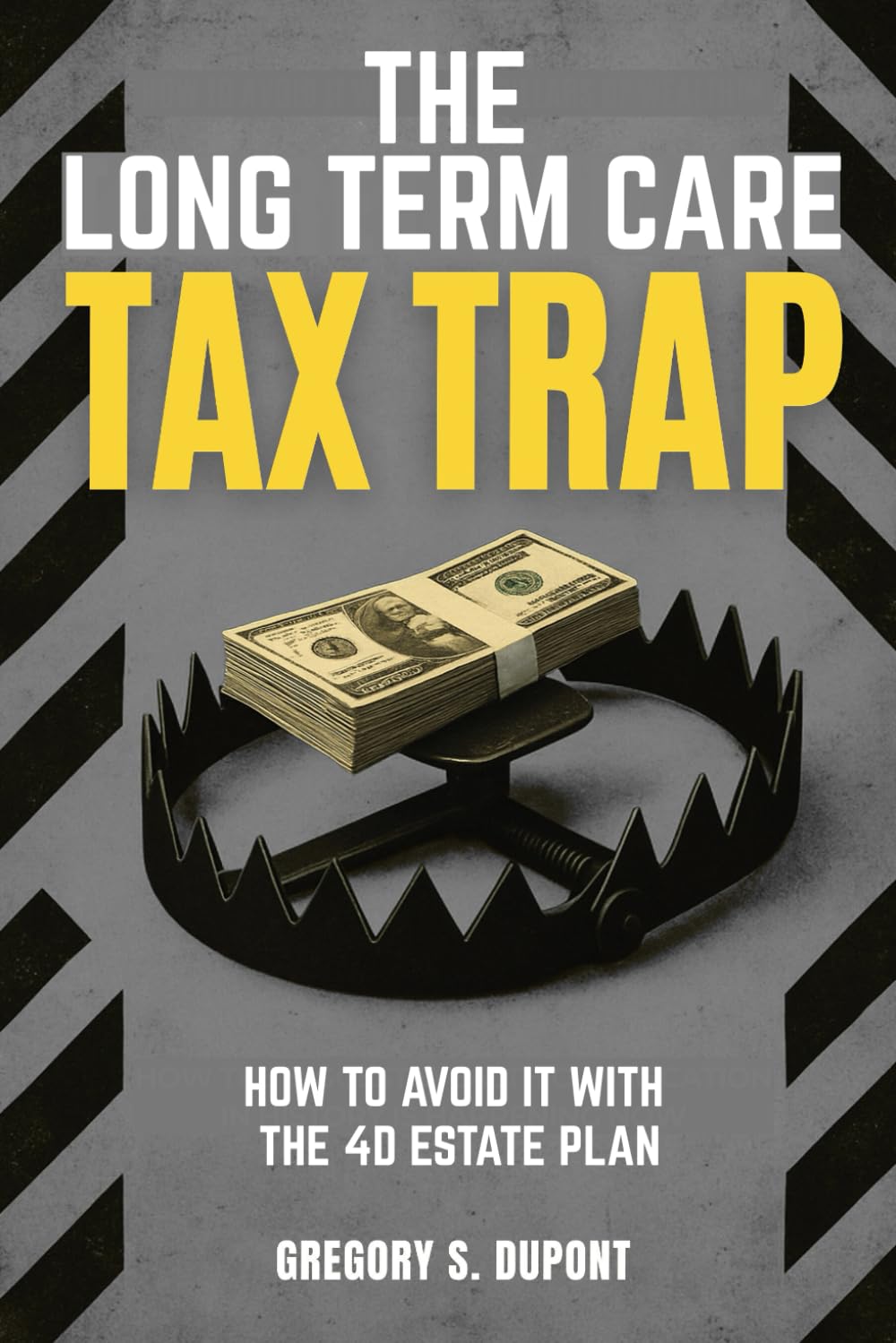 THE LONG-TERM CARE TAX TRAP: How To Avoid it with the 4D Estate Plan baixar o livro de graça
