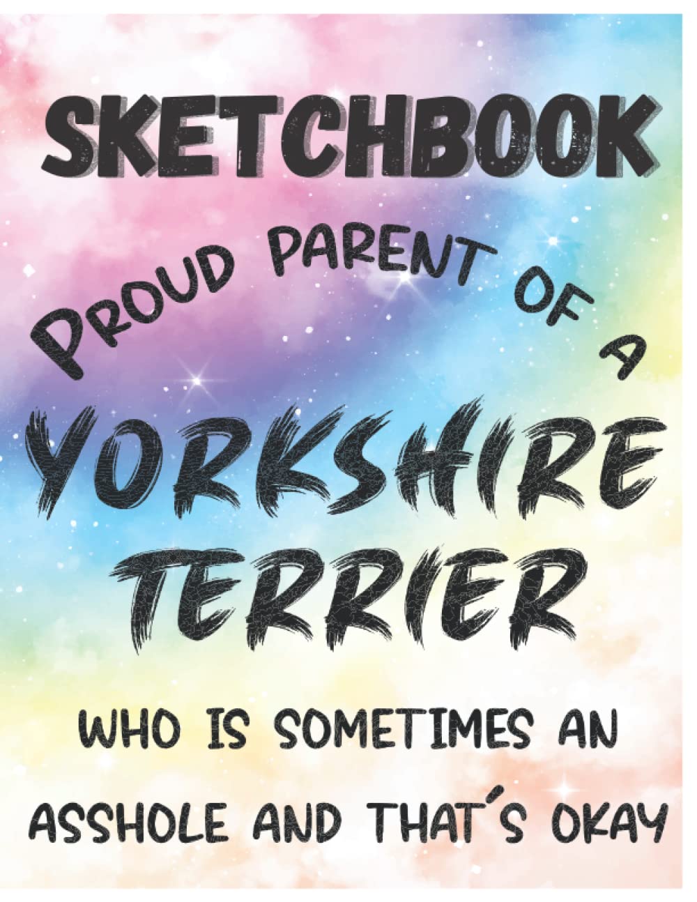 Proud Parent Of A Yorkshire Terrier Who Is Sometimes An Ahole And It's Ok: Funny Dog Lovers And Owners Sketchbook With 120 Large Blank Pages Perfect... Cute Doggy Gift Idea For Mom, Dad, Kids baixar livro de graça