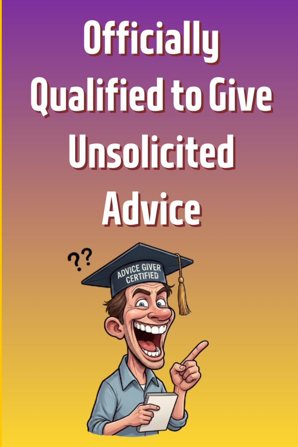 Officially Qualified to Give Unsolicited Advice: Funny Desk Humor Notebook | 100 Lined Pages Sarcastic Journal | Hilarious Gift for Know-It-All Friends & Bosses | 6x9 baixar livro de graça