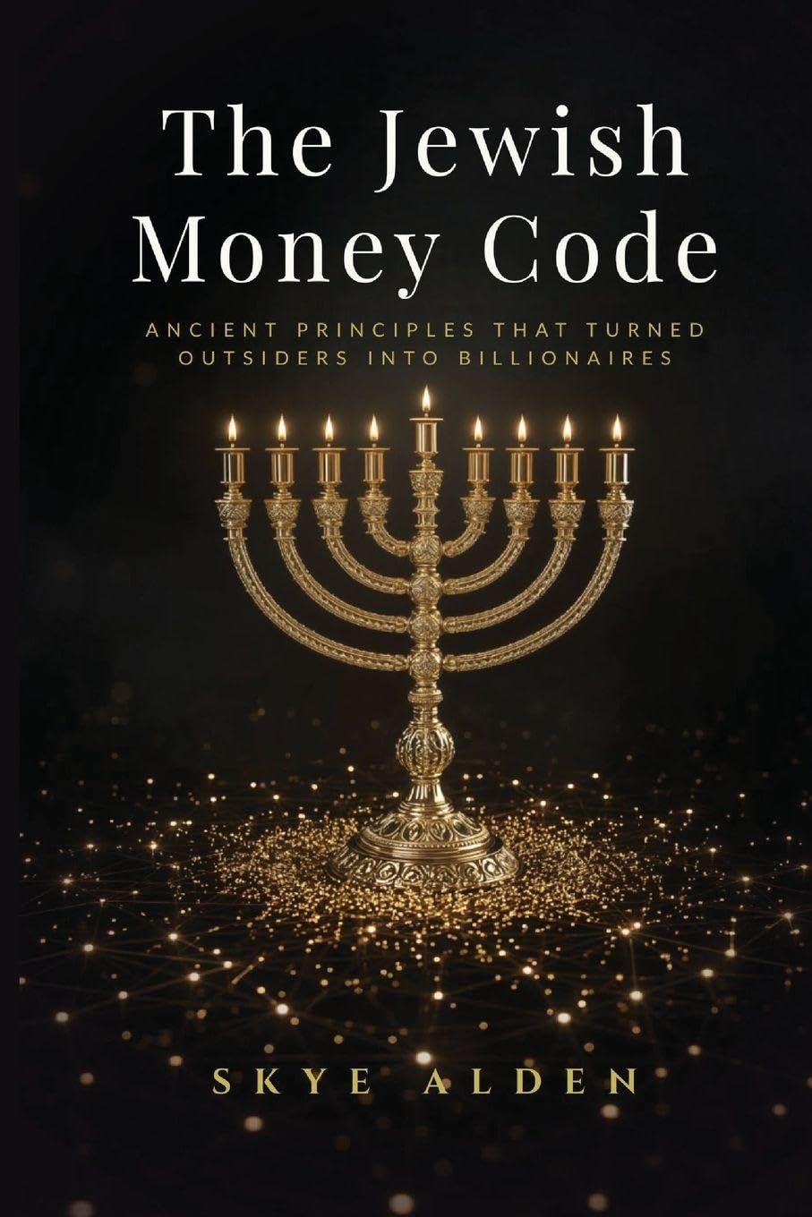 The Jewish Money Code: Ancient Principles That Turned Outsiders into Billionaires