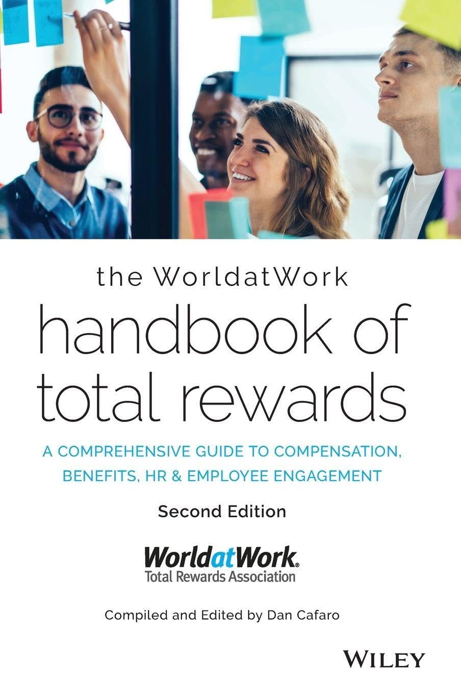 The Worldatwork Handbook of Total Rewards: A Comprehensive Guide to Compensation, Benefits, HR & Employee Engagement