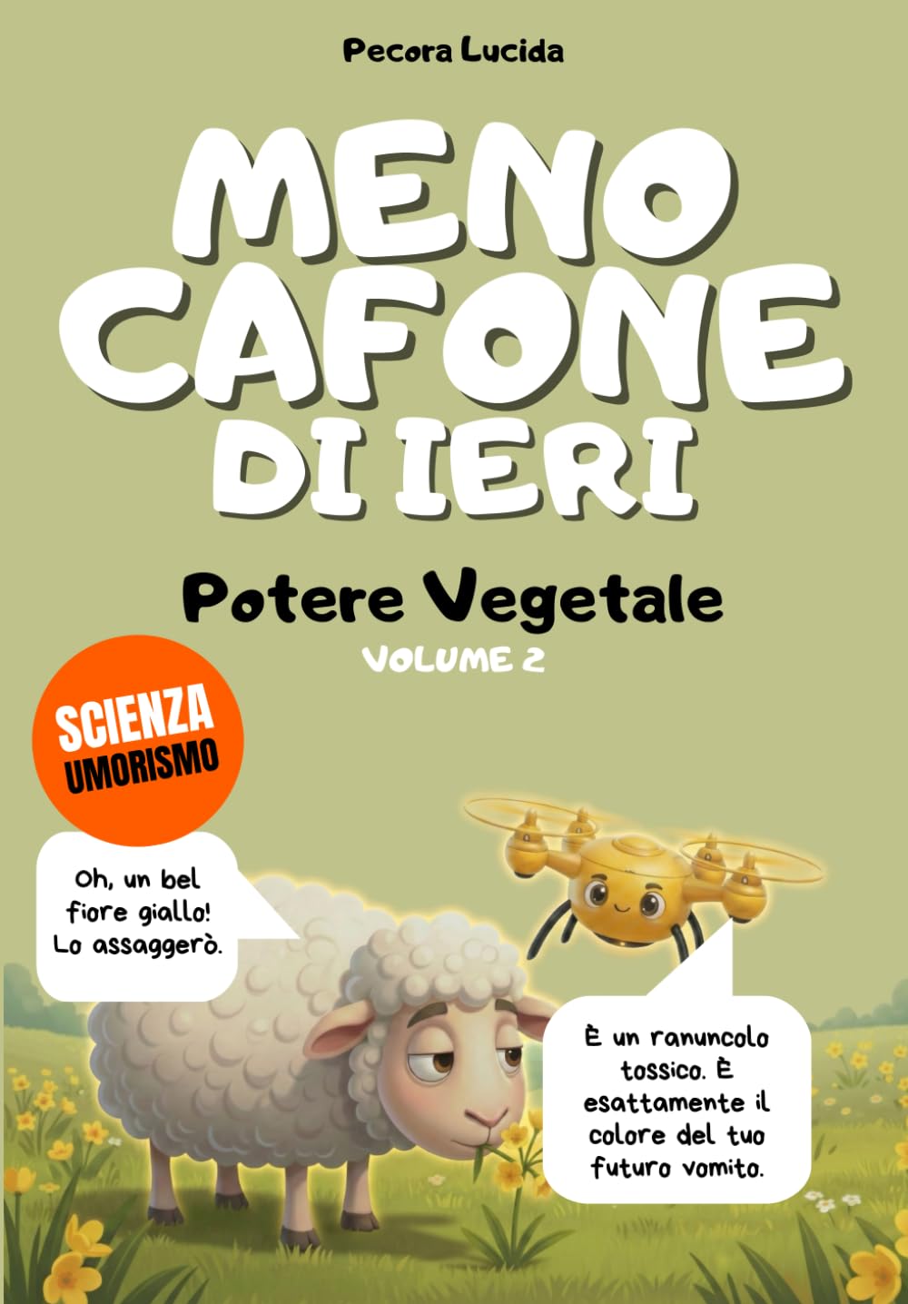 ler totalmente Meno cafone di ieri - Volume 2 - Potere Vegetale: Oltre 300 fatti scientifici sbalorditivi, raccontati dalla pecora più egocentrica della letteratura.