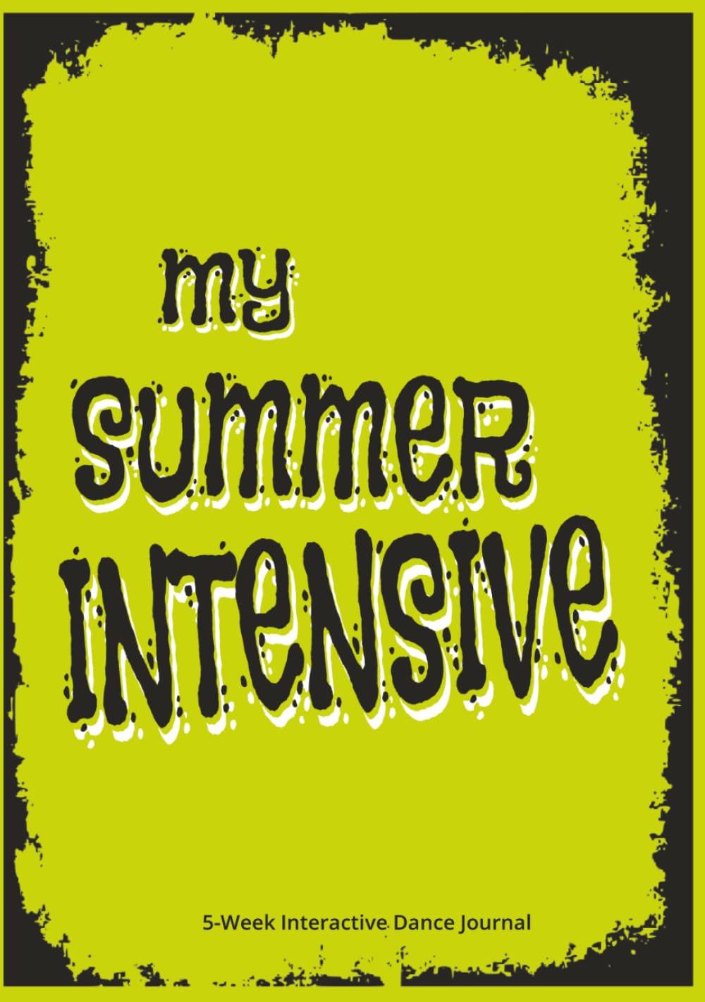 MY SUMMER INTENSIVE 5-Week Interactive Dancer’s Journal: Daily Corrections, Interactive Prompts, and Reflections for Student Dancers baixar o livro de graça