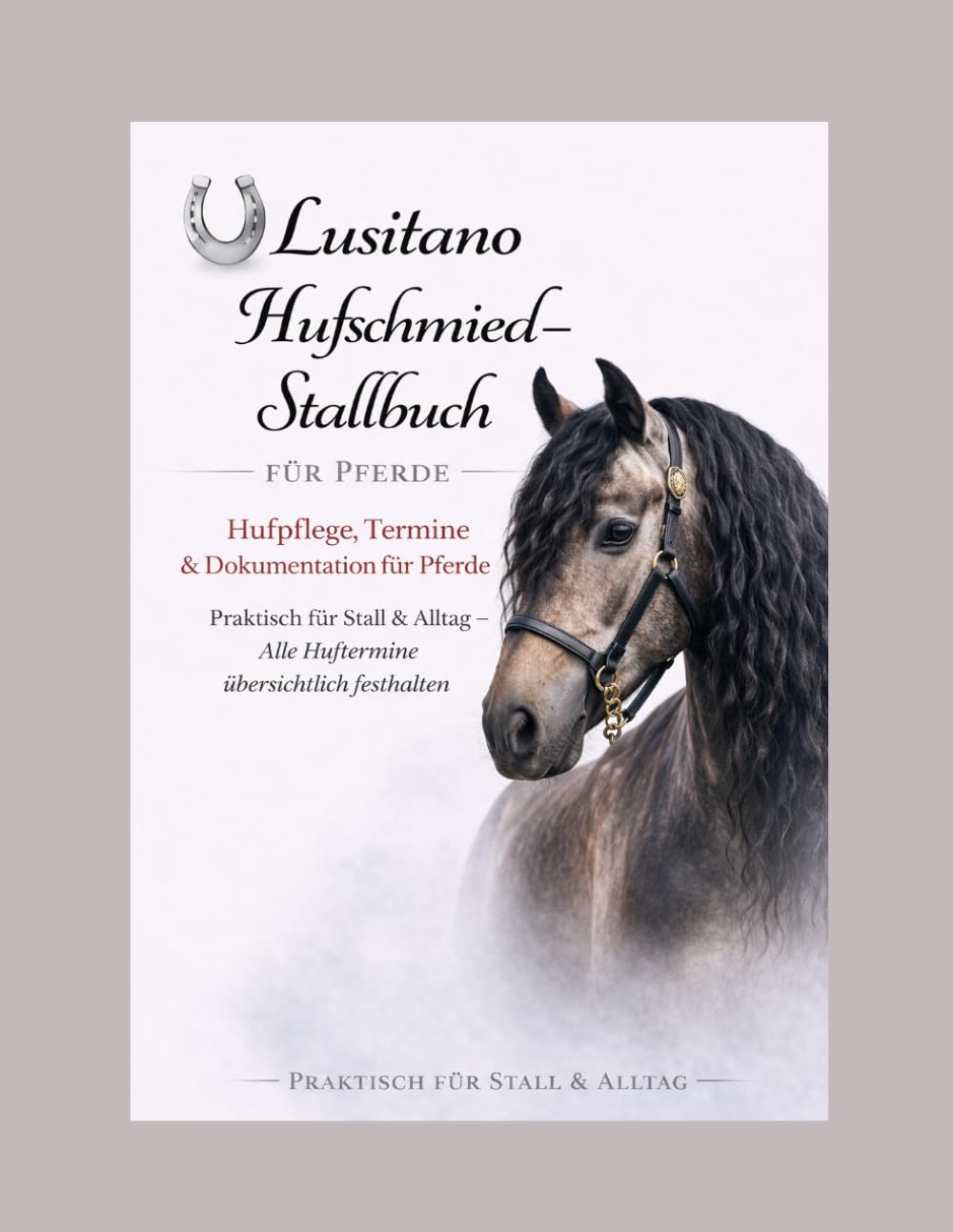 Lusitano Hufschmiedbuch: Hufpflege, Termine & Dokumentation für Pferde: Praktisch für Stall & Alltag – Alle Huftermine übersichtlich dokumentieren (German Edition) baixar o livro de graça