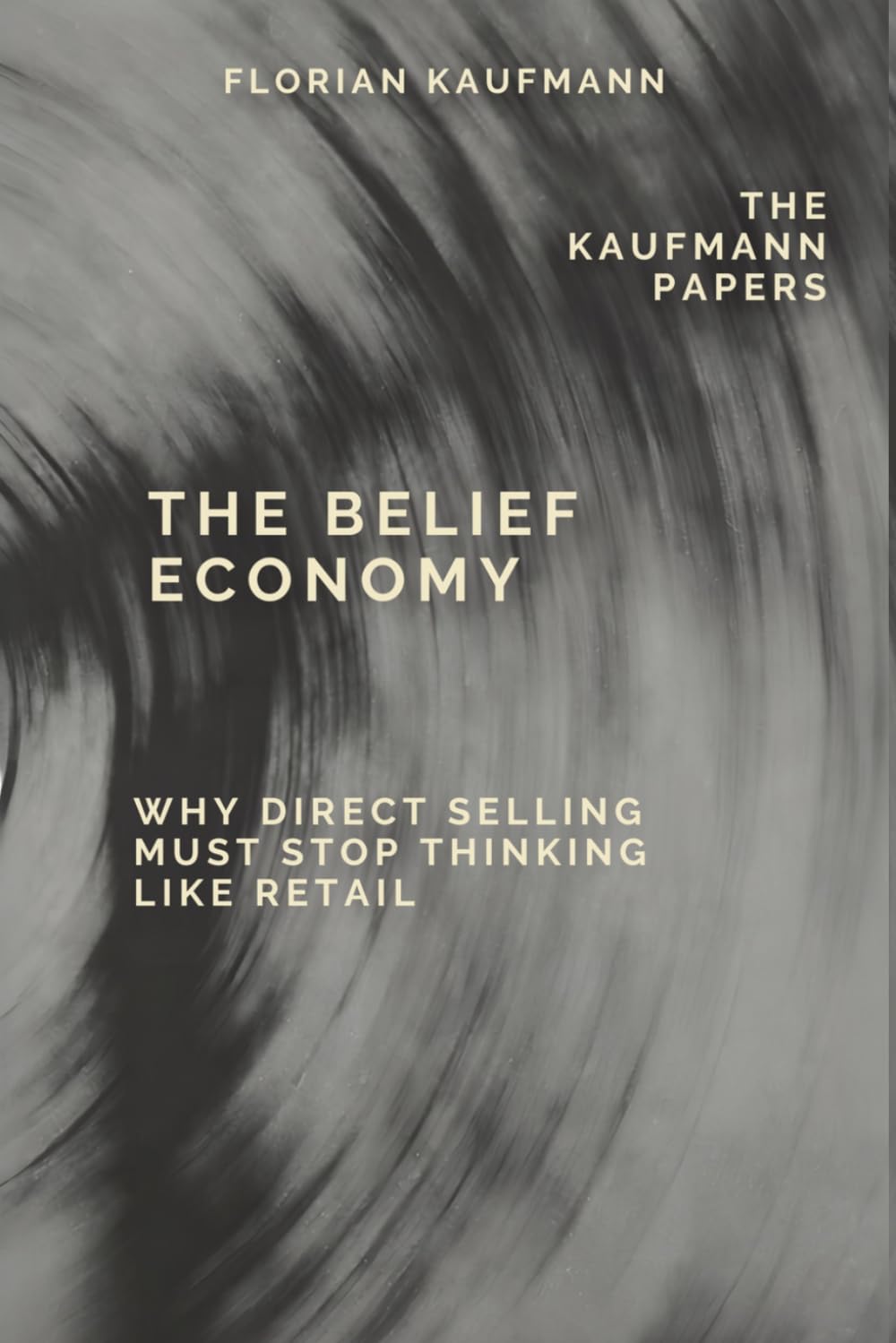 The Kaufmann Papers: The Belief Economy: Why Direct Selling Must Stop Thinking Like Retail baixar o livro de graça
