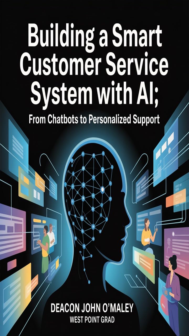 Building a Smart Customer Service System with AI: From Chatbots to Personalized Support (Deacon O’Maley: AI Coach for Small Business) (English Edition) baixar livro de graça