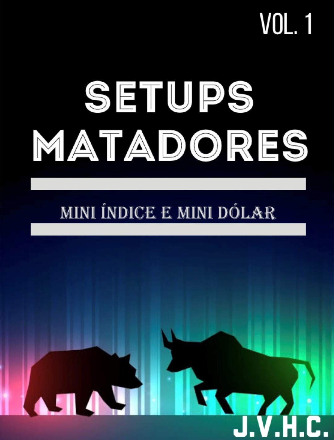 capítulo por capítulo baixar SETUPS Matadores para Day Trade: Facilitando a forma de operar Day Trade em Mini Índice e Mini Dólar (SETUPS MATADORES - Facilitando a forma de ganhar dinheiro no Mercado Financeiro Livro 1)