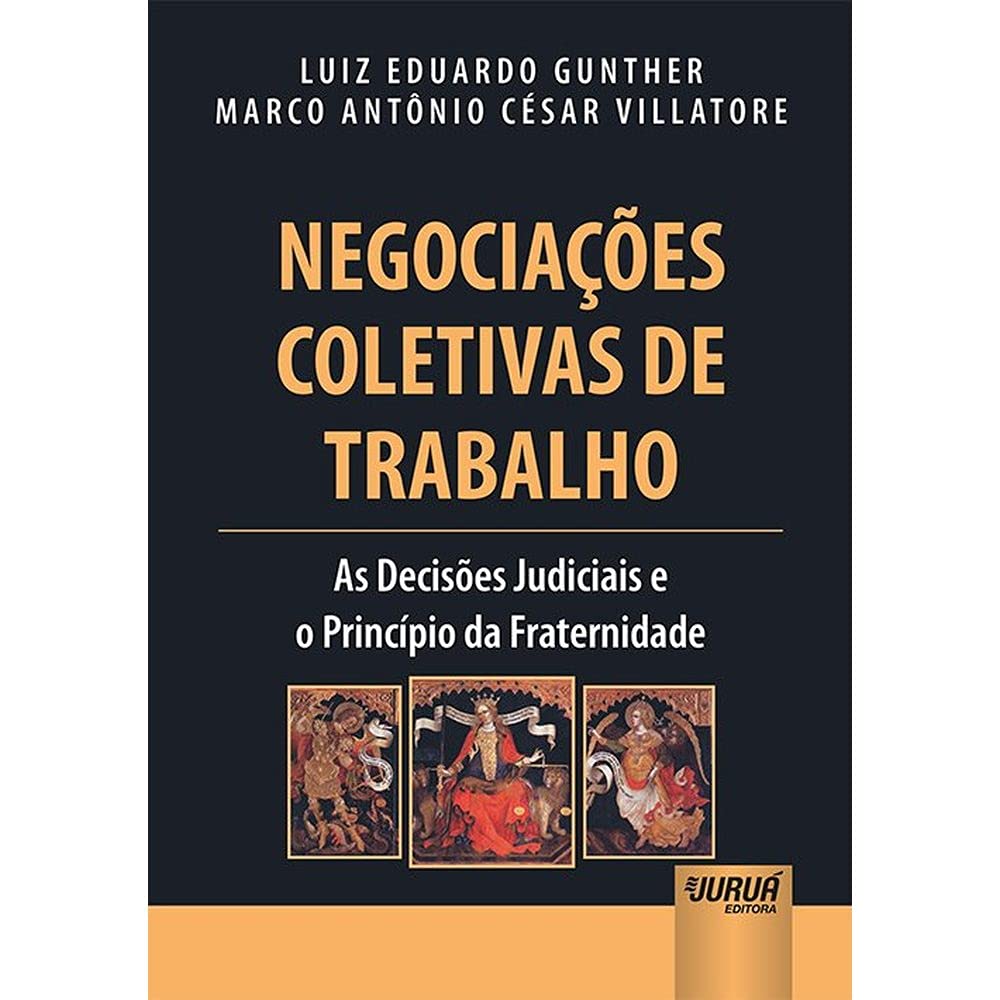 Negociações Coletivas de Trabalho: As Decisões Judiciais e o Princípio da Fraternidade baixar livro de graça