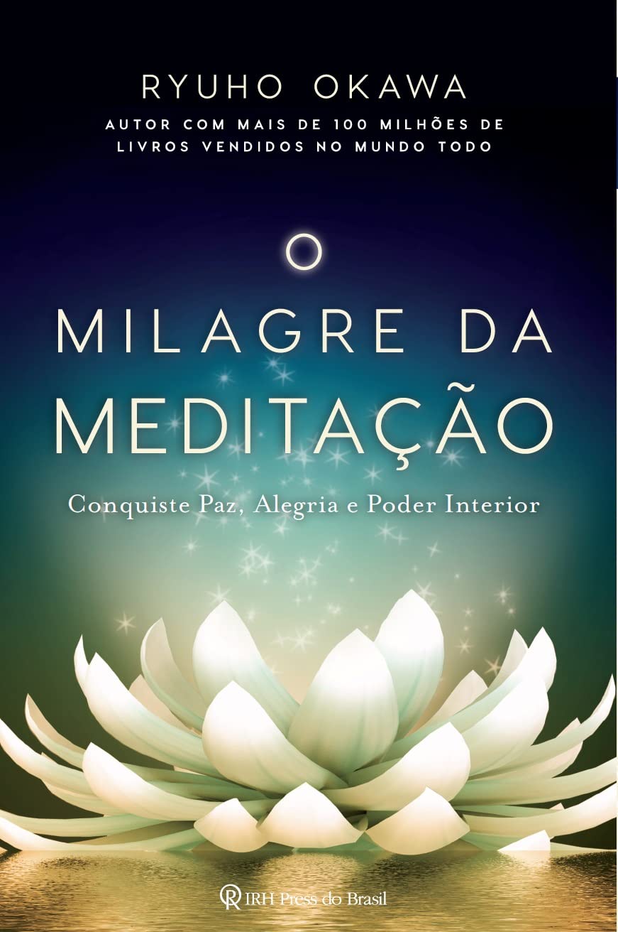 ler totalmente O milagre da meditação: Conquiste paz, alegria e poder interior