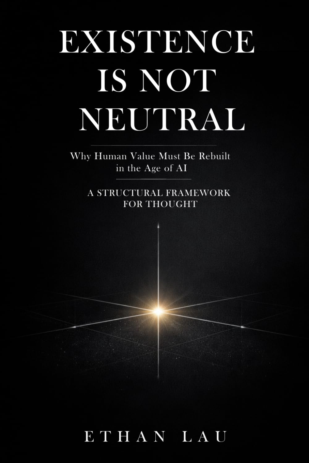 Existence Is Not Neutral: Why Human Value Must Be Rebuilt in the Age of AI baixar livro de graça