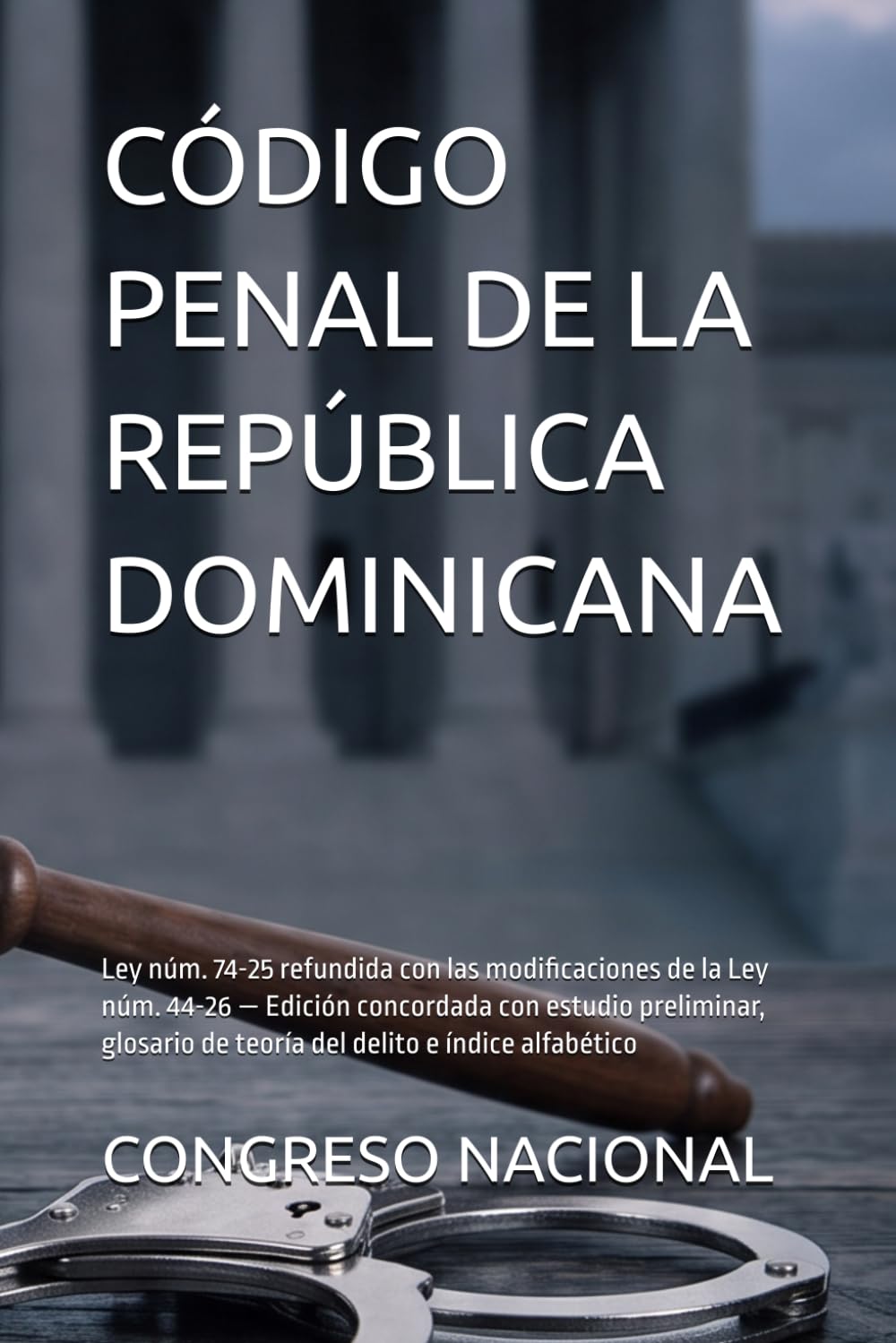 ler totalmente CÓDIGO PENAL DE LA REPÚBLICA DOMINICANA: Ley núm. 74-25 refundida con las modificaciones de la Ley núm. 44-26 — Edición concordada con estudio... delito e índice alfabético (Spanish Edition)