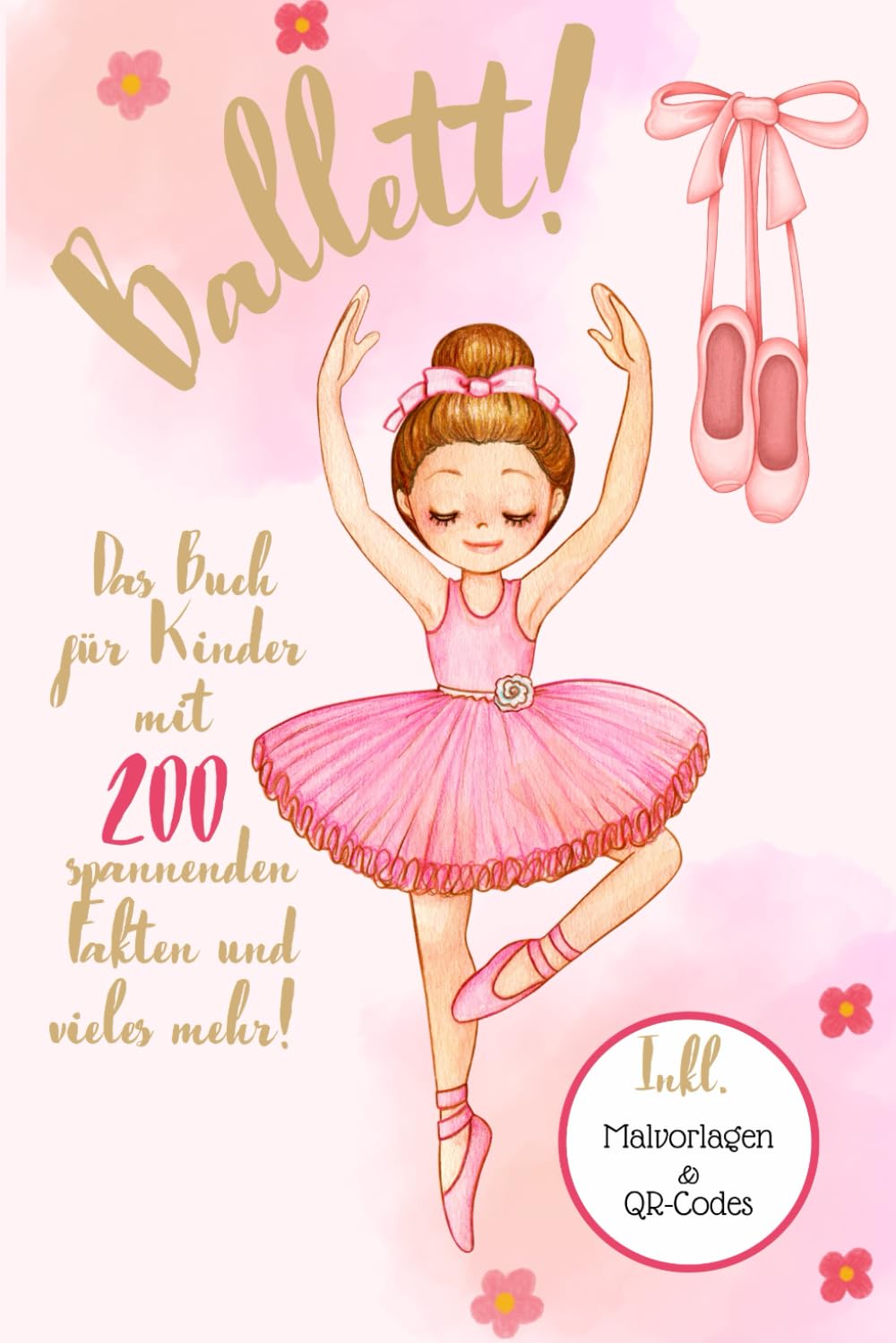 ler totalmente Ballett! Das Buch für Kinder mit 200 spannenden Fakten und vieles mehr! Inkl. Malvorlagen & QR-Codes: Lerne alles über das Ballett + Videomaterial |... | Für Mädchen und Jungen (German Edition)