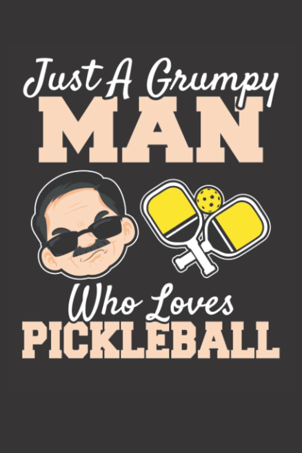 Just A Grumpy Man Who Loves Pickleball: Pickleball Journal baixar o livro de graça