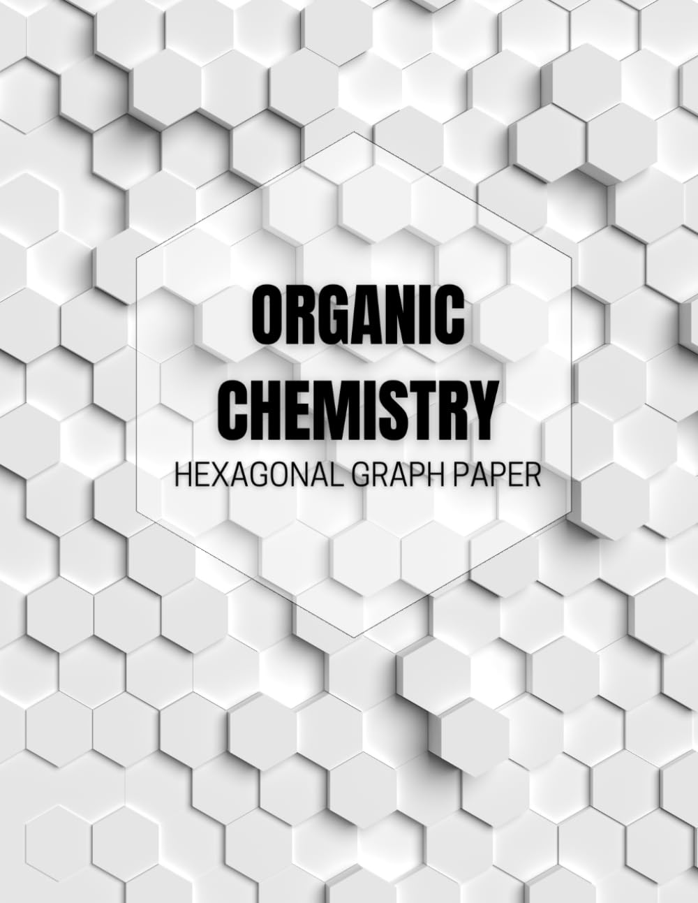 Organic Chemistry - Hexagonal Graph Paper: 110 pages hexagonal graph paper notebook, 8,5x11", for drawing organic chemistry structures